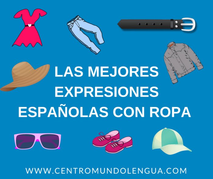 Las Mejores Expresiones Espa Olas Con Ropa Centro Mundolengua