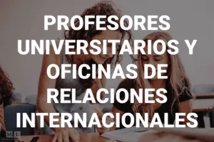 Faqs para profesores universitarios y oficinas de relaciones internacionales