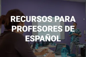 Recursos para profesores de espanol